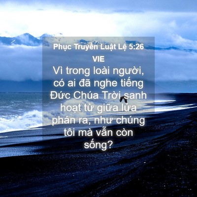 Picture 04 - Phục Truyền Luật Lệ 5:26 VIE - Vì trong loài người, có ai đã nghe - Bible Verse Picture