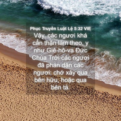 Picture 04 - Phục Truyền Luật Lệ 5:32 VIE - Vậy, các ngươi khá cẩn thận làm theo, - Bible Verse Picture