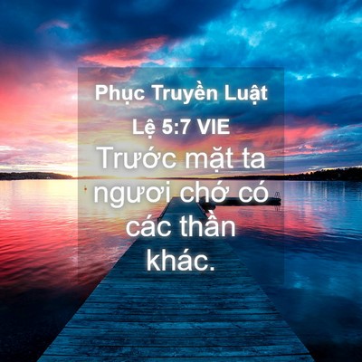 Picture 04 - Phục Truyền Luật Lệ 5:7 VIE - Trước mặt ta ngươi chớ có các thần - Bible Verse Picture