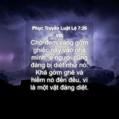 Picture 04 - Phục Truyền Luật Lệ 7:26 VIE - Chớ đem vàng gớm ghiếc nầy vào nhà - Bible Verse Picture
