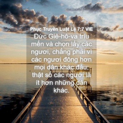 Picture 04 - Phục Truyền Luật Lệ 7:7 VIE - Đức Giê-hô-va tríu mến và chọn lấy - Bible Verse Picture