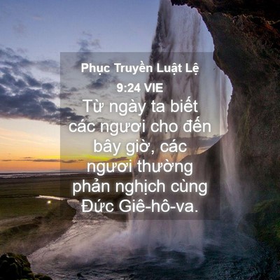 Picture 04 - Phục Truyền Luật Lệ 9:24 VIE - Từ ngày ta biết các ngươi cho đến bây - Bible Verse Picture
