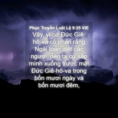 Picture 04 - Phục Truyền Luật Lệ 9:25 VIE - Vậy, vì cớ Đức Giê-hô-va có phán - Bible Verse Picture