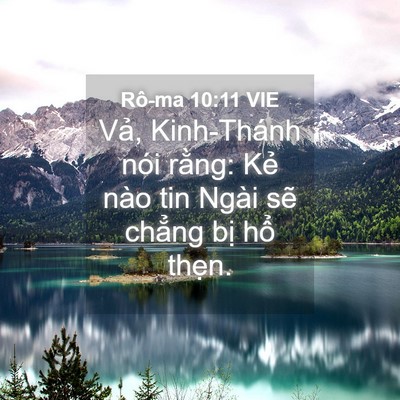 Picture 04 - Rô-ma 10:11 VIE - Vả, Kinh-Thánh nói rằng: Kẻ nào tin - Bible Verse Picture