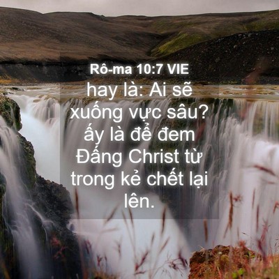 Picture 04 - Rô-ma 10:7 VIE - hay là: Ai sẽ xuống vực sâu? ấy là - Bible Verse Picture