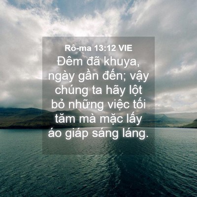 Picture 04 - Rô-ma 13:12 VIE - Đêm đã khuya, ngày gần đến; vậy - Bible Verse Picture