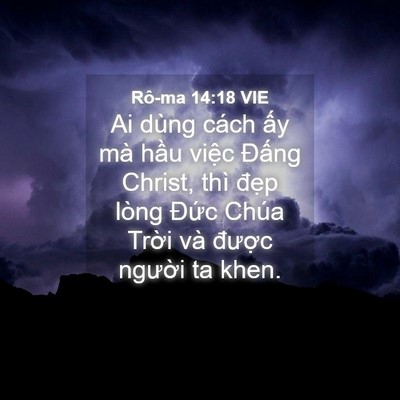 Picture 04 - Rô-ma 14:18 VIE - Ai dùng cách ấy mà hầu việc Đấng - Bible Verse Picture