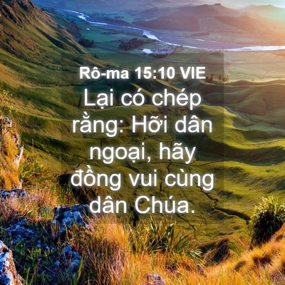 Picture 04 - Rô-ma 15:10 VIE - Lại có chép rằng: Hỡi dân ngoại, hãy - Bible Verse Picture