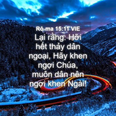 Picture 04 - Rô-ma 15:11 VIE - Lại rằng: Hỡi hết thảy dân ngoại, - Bible Verse Picture