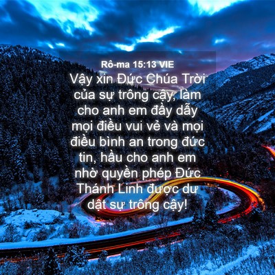Picture 04 - Rô-ma 15:13 VIE - Vậy xin Đức Chúa Trời của sự trông - Bible Verse Picture