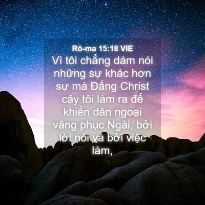 Picture 04 - Rô-ma 15:18 VIE - Vì tôi chẳng dám nói những sự khác - Bible Verse Picture