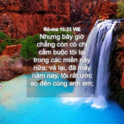Picture 04 - Rô-ma 15:23 VIE - Nhưng bây giờ chẳng còn có chi cầm - Bible Verse Picture