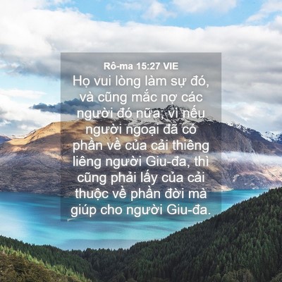 Picture 04 - Rô-ma 15:27 VIE - Họ vui lòng làm sự đó, và cũng mắc - Bible Verse Picture
