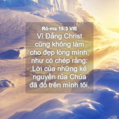 Picture 04 - Rô-ma 15:3 VIE - Vì Đấng Christ cũng không làm cho đẹp - Bible Verse Picture