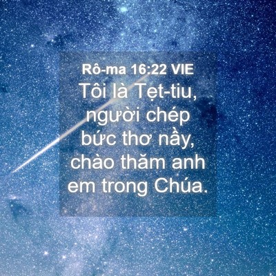 Picture 04 - Rô-ma 16:22 VIE - Tôi là Tẹt-tiu, người chép bức thơ - Bible Verse Picture