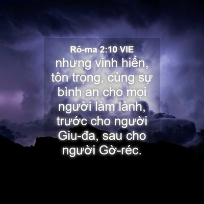 Picture 04 - Rô-ma 2:10 VIE - nhưng vinh hiển, tôn trọng, cùng sự - Bible Verse Picture