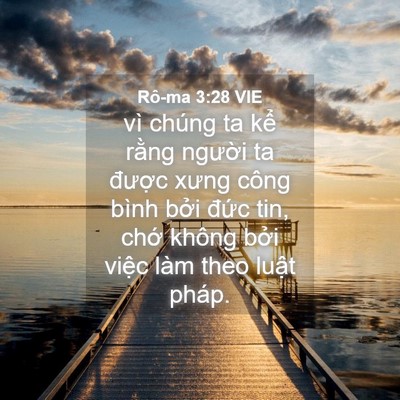 Picture 04 - Rô-ma 3:28 VIE - vì chúng ta kể rằng người ta được - Bible Verse Picture