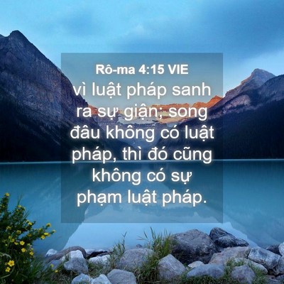 Picture 04 - Rô-ma 4:15 VIE - vì luật pháp sanh ra sự giận; song đâu - Bible Verse Picture