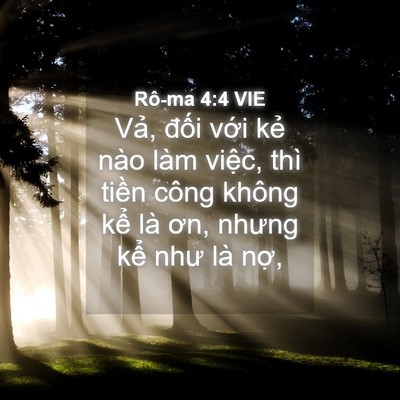 Picture 04 - Rô-ma 4:4 VIE - Vả, đối với kẻ nào làm việc, thì - Bible Verse Picture