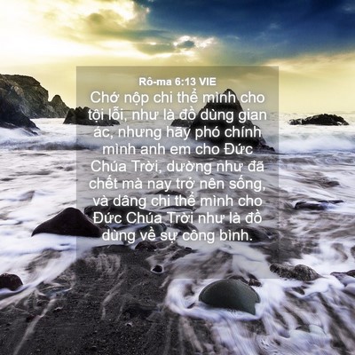 Picture 04 - Rô-ma 6:13 VIE - Chớ nộp chi thể mình cho tội lỗi, như - Bible Verse Picture
