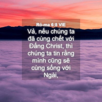 Picture 04 - Rô-ma 6:8 VIE - Vả, nếu chúng ta đã cùng chết với - Bible Verse Picture