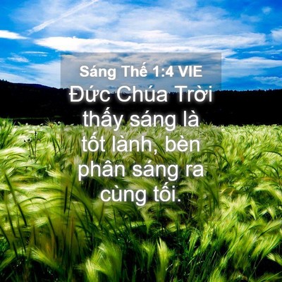 Picture 04 - Sáng Thế 1:4 VIE - Đức Chúa Trời thấy sáng là tốt lành, - Bible Verse Picture