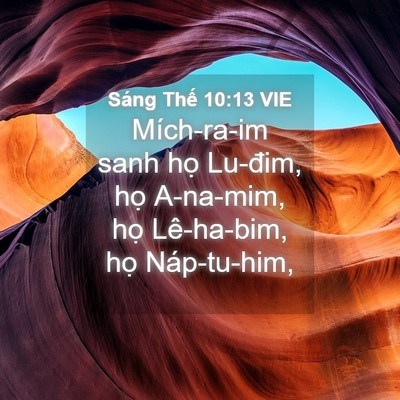 Picture 04 - Sáng Thế 10:13 VIE - Mích-ra-im sanh họ Lu-đim, họ A-na-mim, - Bible Verse Picture
