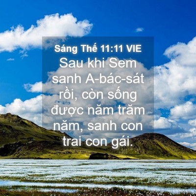 Picture 04 - Sáng Thế 11:11 VIE - Sau khi Sem sanh A-bác-sát rồi, còn sống - Bible Verse Picture