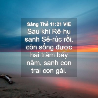 Picture 04 - Sáng Thế 11:21 VIE - Sau khi Rê-hu sanh Sê-rúc rồi, còn sống - Bible Verse Picture