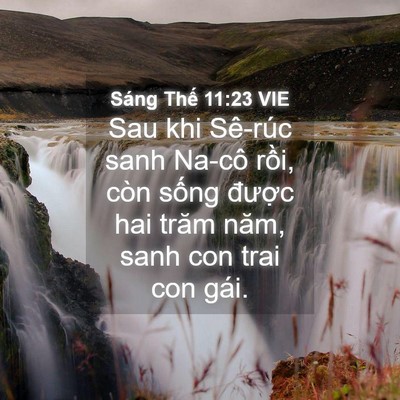 Picture 04 - Sáng Thế 11:23 VIE - Sau khi Sê-rúc sanh Na-cô rồi, còn sống - Bible Verse Picture