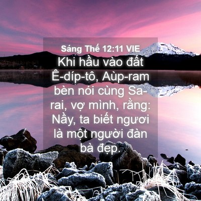 Picture 04 - Sáng Thế 12:11 VIE - Khi hầu vào đất Ê-díp-tô, Aùp-ram bèn - Bible Verse Picture