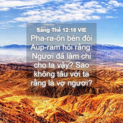 Picture 04 - Sáng Thế 12:18 VIE - Pha-ra-ôn bèn đòi Aùp-ram hỏi rằng: - Bible Verse Picture