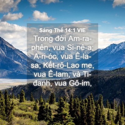 Picture 04 - Sáng Thế 14:1 VIE - Trong đời Am-ra-phên, vua Si-nê-a; A-ri-óc, - Bible Verse Picture