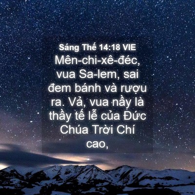 Picture 04 - Sáng Thế 14:18 VIE - Mên-chi-xê-đéc, vua Sa-lem, sai đem bánh - Bible Verse Picture