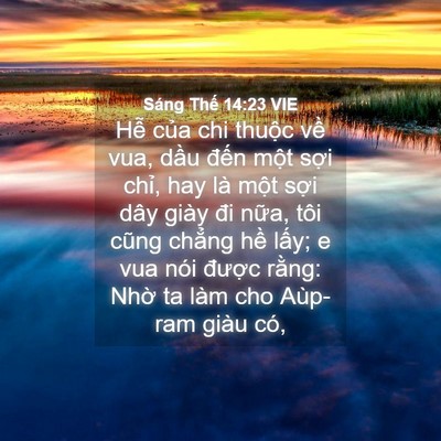 Picture 04 - Sáng Thế 14:23 VIE - Hễ của chi thuộc về vua, dầu đến - Bible Verse Picture