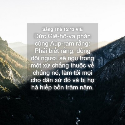 Picture 04 - Sáng Thế 15:13 VIE - Đức Giê-hô-va phán cùng Aùp-ram rằng: - Bible Verse Picture