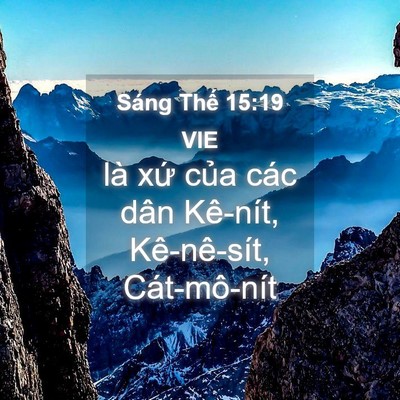 Picture 04 - Sáng Thế 15:19 VIE - là xứ của các dân Kê-nít, Kê-nê-sít, - Bible Verse Picture