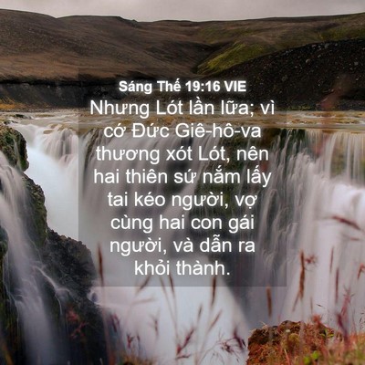 Picture 04 - Sáng Thế 19:16 VIE - Nhưng Lót lần lữa; vì cớ Đức - Bible Verse Picture