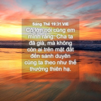 Picture 04 - Sáng Thế 19:31 VIE - Cô lớn nói cùng em mình rằng: Cha ta đã - Bible Verse Picture