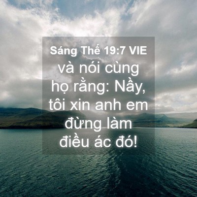 Picture 04 - Sáng Thế 19:7 VIE - và nói cùng họ rằng: Nầy, tôi xin anh - Bible Verse Picture