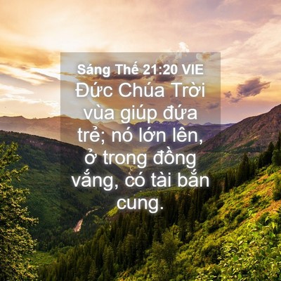 Picture 04 - Sáng Thế 21:20 VIE - Đức Chúa Trời vùa giúp đứa trẻ; nó - Bible Verse Picture