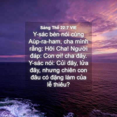 Picture 04 - Sáng Thế 22:7 VIE - Y-sác bèn nói cùng Aùp-ra-ham, cha mình - Bible Verse Picture