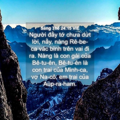Picture 04 - Sáng Thế 24:15 VIE - Người đầy tớ chưa dứt lời, nầy, - Bible Verse Picture