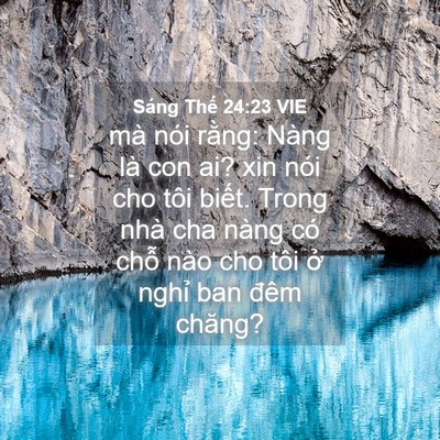 Picture 04 - Sáng Thế 24:23 VIE - mà nói rằng: Nàng là con ai? xin nói cho - Bible Verse Picture