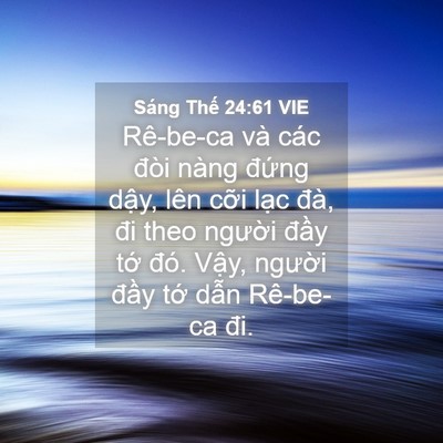 Picture 04 - Sáng Thế 24:61 VIE - Rê-be-ca và các đòi nàng đứng dậy, - Bible Verse Picture
