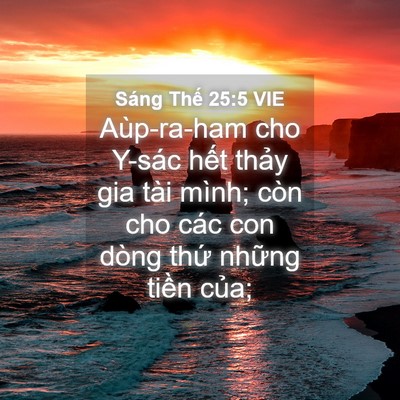 Picture 04 - Sáng Thế 25:5 VIE - Aùp-ra-ham cho Y-sác hết thảy gia tài - Bible Verse Picture