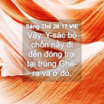 Picture 04 - Sáng Thế 26:17 VIE - Vậy, Y-sác bỏ chốn nầy đi đến đóng - Bible Verse Picture