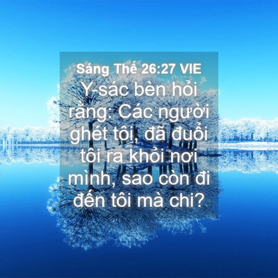 Picture 04 - Sáng Thế 26:27 VIE - Y-sác bèn hỏi rằng: Các người ghét - Bible Verse Picture