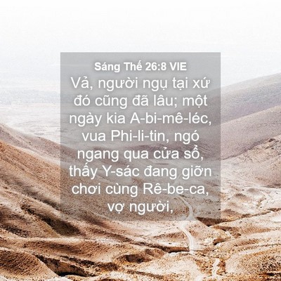 Picture 04 - Sáng Thế 26:8 VIE - Vả, người ngụ tại xứ đó cũng đã - Bible Verse Picture
