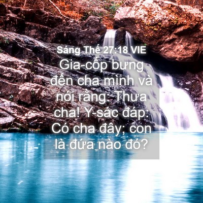 Picture 04 - Sáng Thế 27:18 VIE - Gia-cốp bưng đến cha mình và nói rằng: - Bible Verse Picture